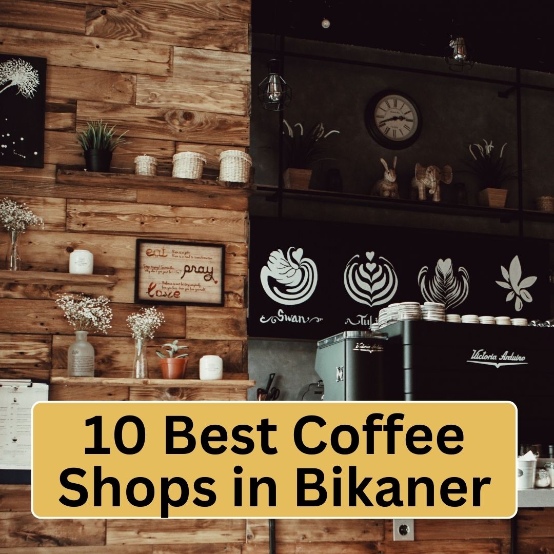 10 Best Coffee Shops in Bikaner