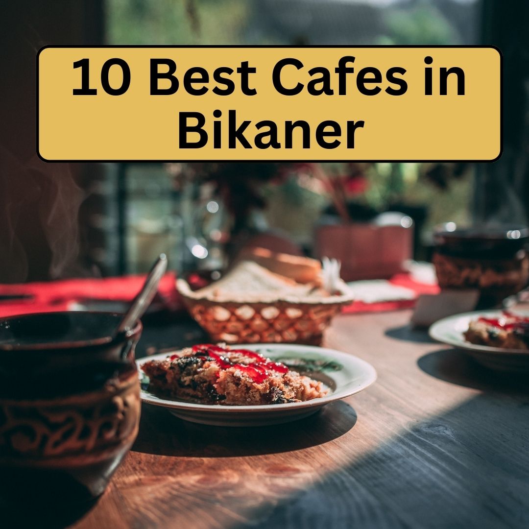 10 Best Cafes in Bikaner
