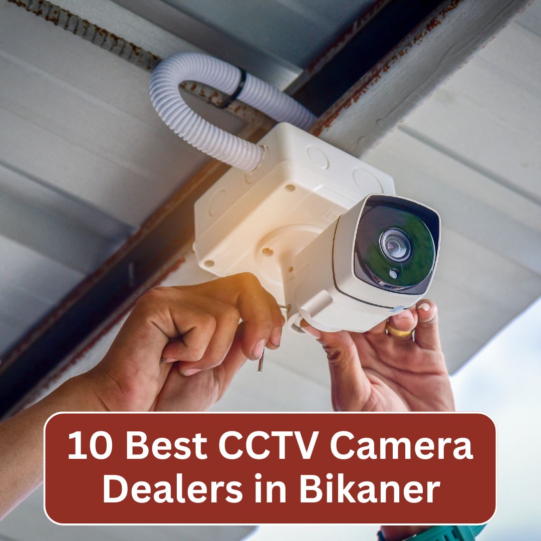10 Best CCTV Camera Dealers in Bikaner